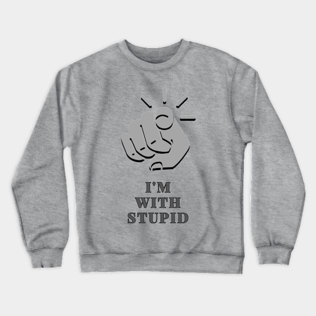 I'm with stupid Crewneck Sweatshirt by baseCompass